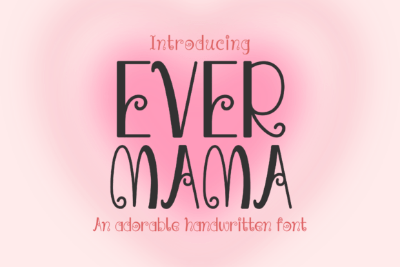 Evermama: A Whimsical Handwritten Font for Heartwarming Designs